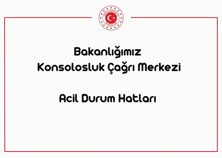 Konsolosluk Çağrı Merkezi Acil Durum Hatları